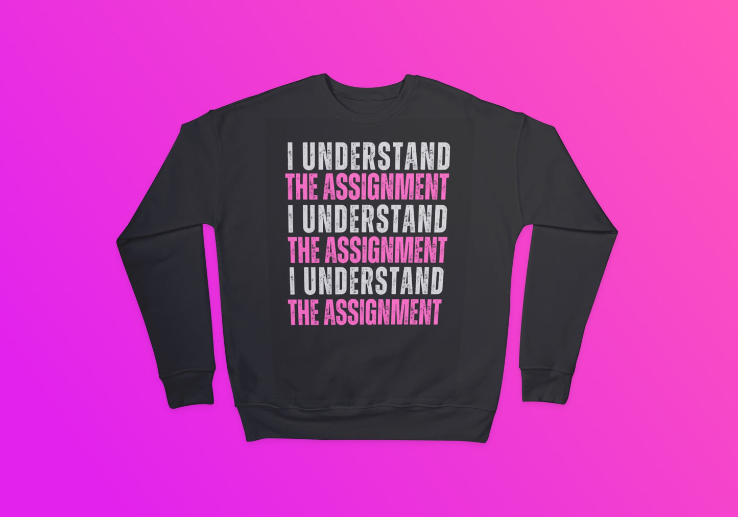 I Understand The Assignment Crewneck Sweatshirt