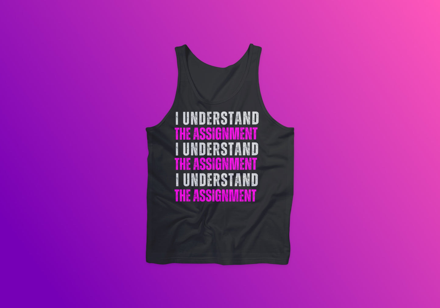 I Understand The Assignment Tank Top