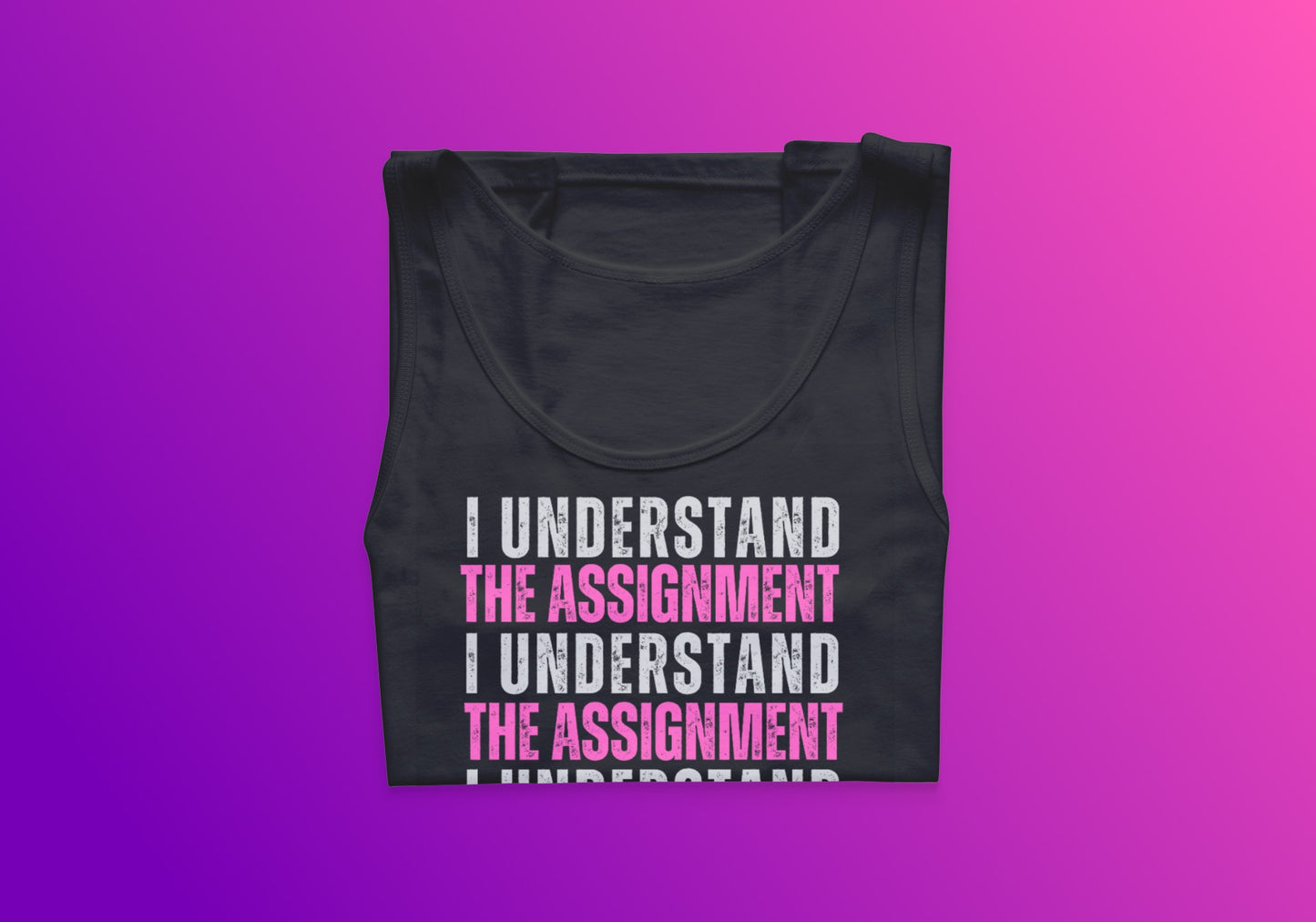 I Understand The Assignment Tank Top