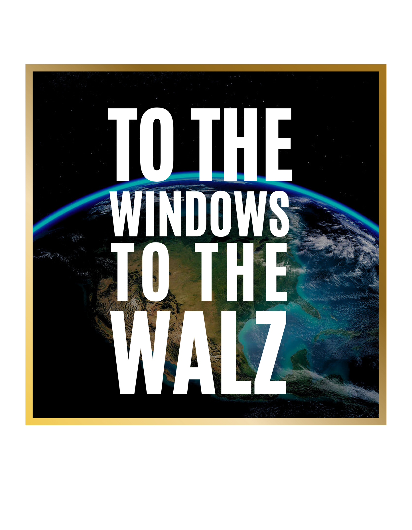 To The Windows to the Walz Tee