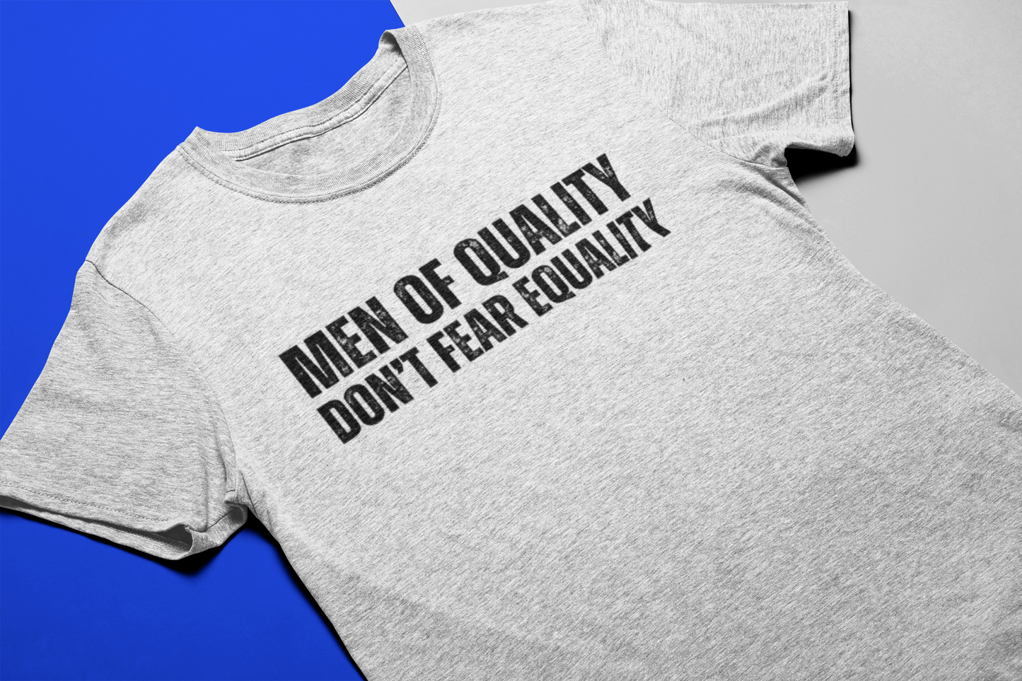 Men OF Quality Don’t Fear Equality Tee