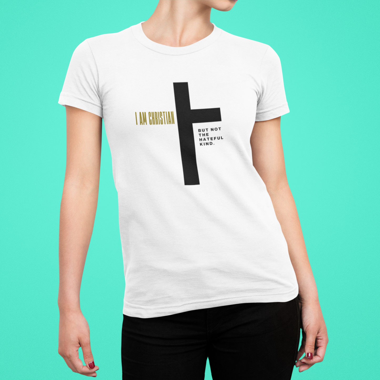 “I Am Christian, But Not The Hateful Kind” Tee