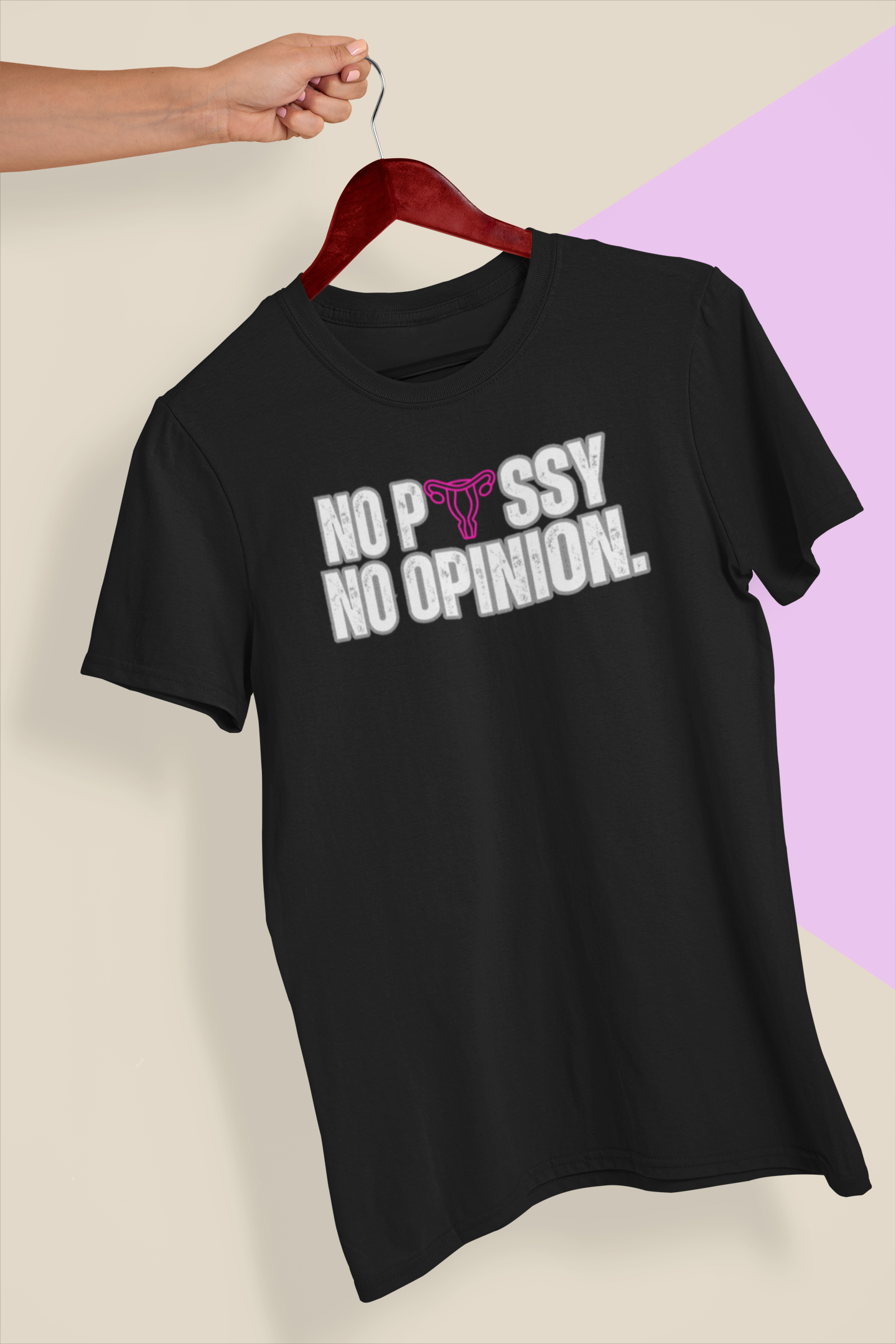 No P*ssy, No Opinion Tee