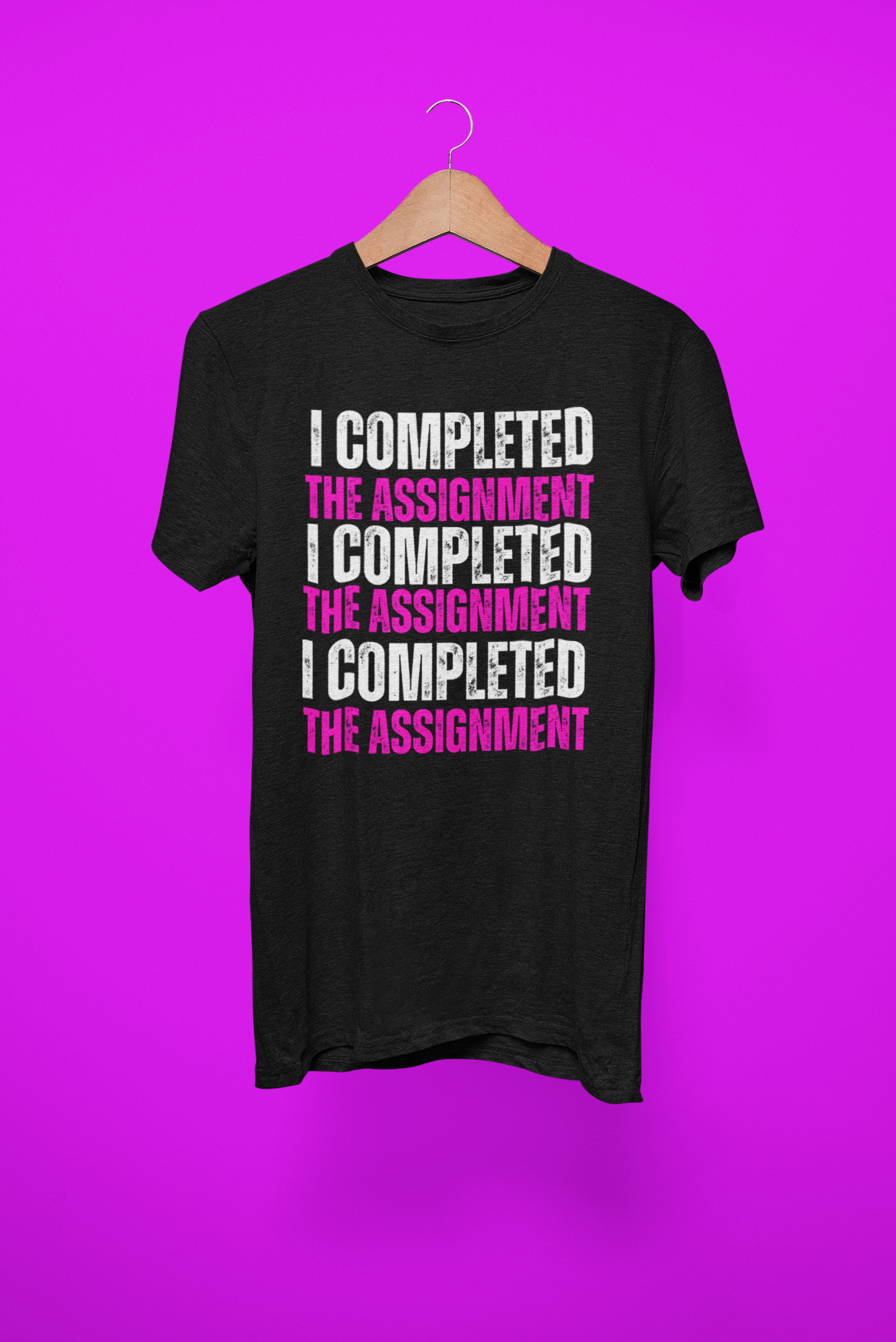 I Completed The Assignment Tshirt