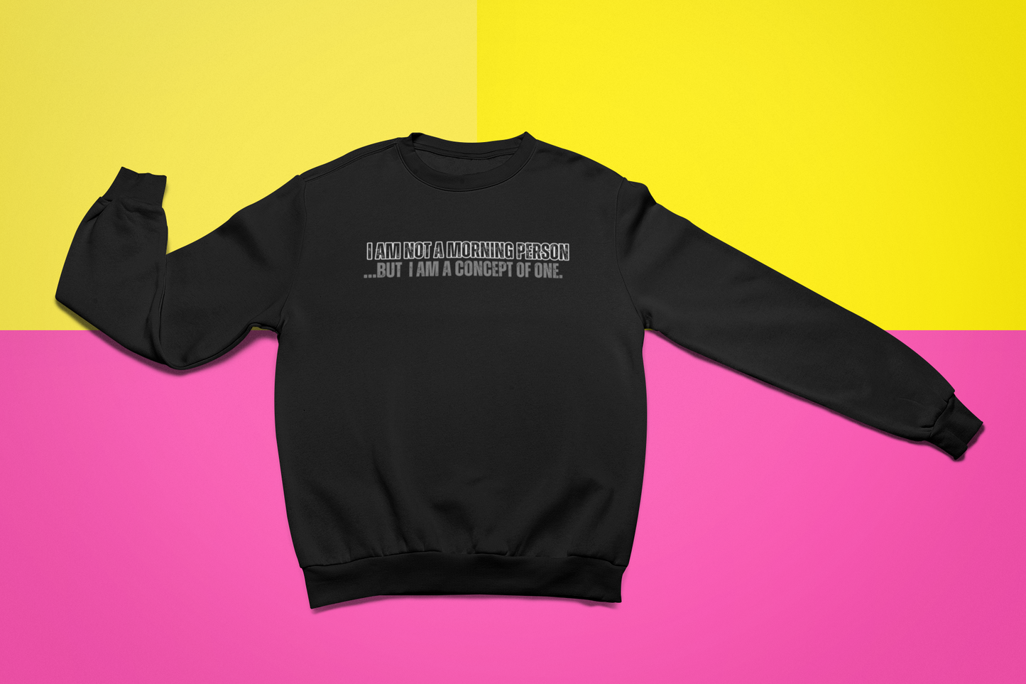 "I Am Not A Morning Person, But I Am A Concept Of One" Crewneck Sweatshirt